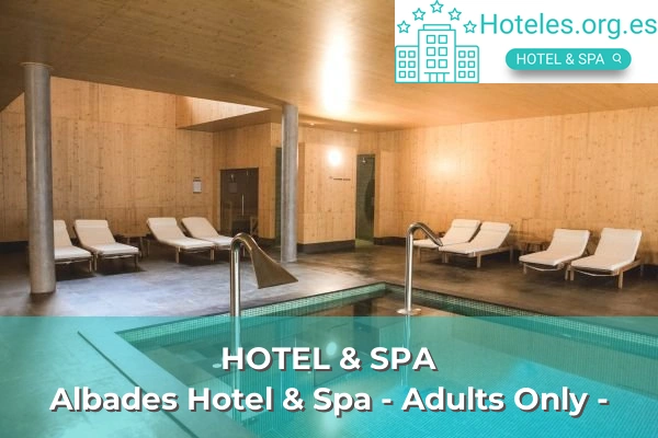 Albades Hotel & Spa - Adults Only - 1 hotel de 4 estrellas albades hotel spa adults only