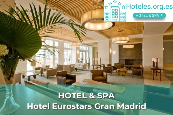Hotel Eurostars Gran Madrid 1 hotel de 4 estrellas hotel eurostars gran madrid