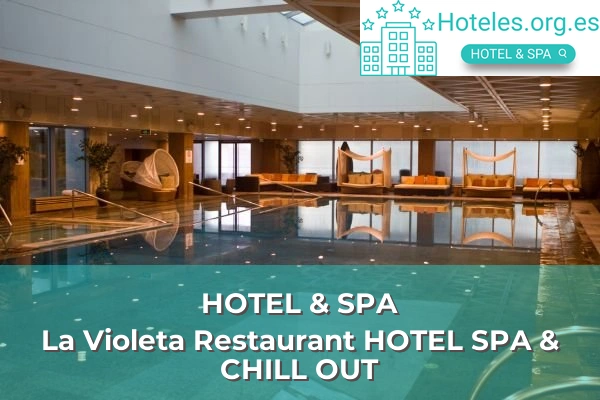 La Violeta Restaurant HOTEL SPA & CHILL OUT 1 hotel de 4 estrellas la violeta restaurant hotel spa chill out