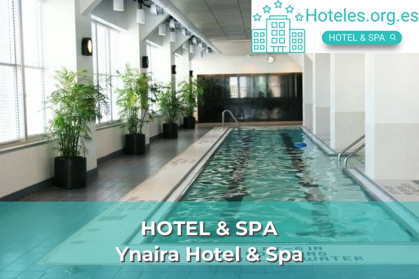 Ynaira Hotel & Spa 1 hotel de 5 estrellas ynaira hotel spa